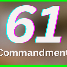 The 61 Commandments Of Screens and Technology