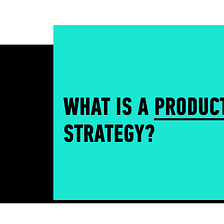 Product Strategy Masterclass: Strategic Mindsets
