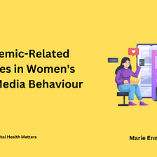 Women’s Social Media Behaviour: Shifts and Challenges During a Global Pandemic