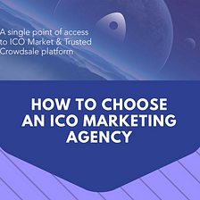 How to choose an ICO Marketing Agency