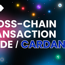How to complete a crosschain transaction (Cardano)