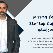 Missing the Startup Capital Window