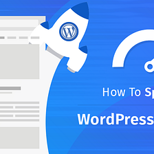 Best Speed Up Tips for WordPress