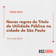 Novas regras do Título de Utilidade Pública na cidade de São Paulo