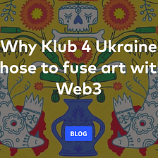 Why Klub 4 Ukraine chose to fuse art with Web3