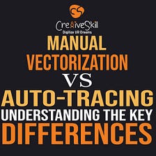 Manual Vector Art Conversion Vs Auto-Tracing Software A Comparative Analysis