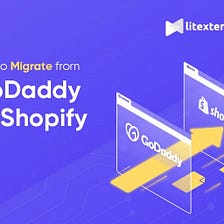 How to Migrate Godaddy to Shopify with LitExtension?