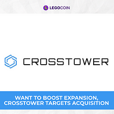 Want to Boost Expansion, CrossTower Targets Acquisition