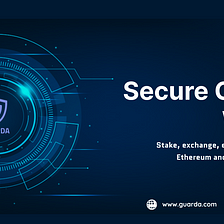 Introducing Guarda Wallet: The Key Features & Products of the Non-Custodial Wallet.