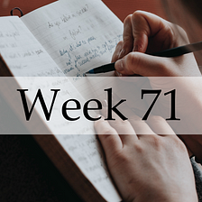 The completely unfiltered diary of a 24-year-old (week 71)