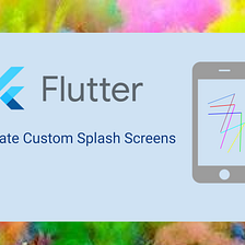 Splash Screens in Flutter