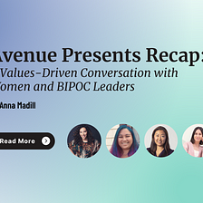 Avenue Presents Recap: A Values-Driven Conversation with Women and BIPOC Leaders (Round Two!)