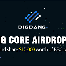 BigBang Core Airdrop Event $10,000 for Grabs