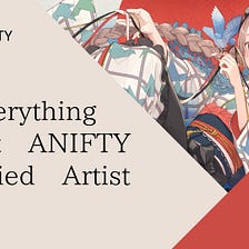 ANIFTY Certified Artist System Ensures The Artworks is “of High Quality” and “Exhibited by The…
