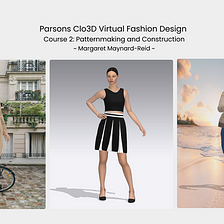 Parsons Clo3D Virtual Fashion Design: Course 2, by Margaret Maynard-Reid