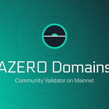 Announcing the AZERO Domains Community Validator