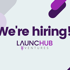 We are hiring! Venture Capital Analyst or Associate@ LAUNCHub Ventures