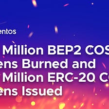 400 Million BEP2 COS Tokens Burned and 400 Million ERC-20 COS Tokens Issued