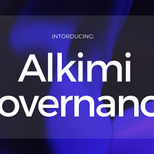 Introducing Alkimi Governance