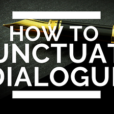 How to Punctuate Dialogue