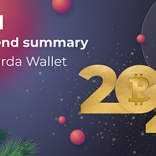 2021 Year-End overview from Guarda Wallet