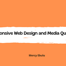 Understanding Responsive Web Design and Media Queries.