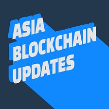 Asia Blockchain Updates 2019.12.03