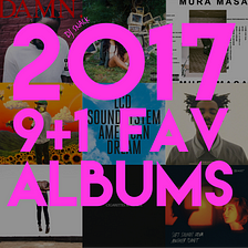 Top 9+1 Albums of 2017