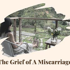 Living through the grief of a miscarriage