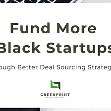 Fund More Black-Owned Startups through Better Deal Sourcing Strategies