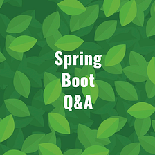 Spring — Boot Q&A