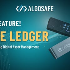 Unlocking New Possibilities: AlgoSafe Introduces Ledger Management
