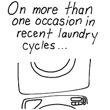 In Recent Laundry Cycles…