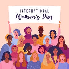 Why We Still Need International Women’s Day (Sadly)