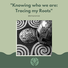 Knowing Who We Are: Tracing my Roots.