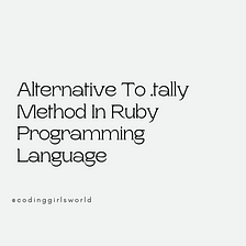 Alternative To The .tally Method In Ruby Programming Language