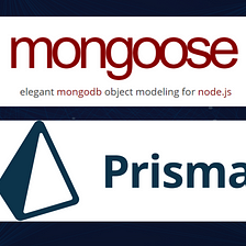 Comparing Prisma and Mongoose. I've been using mongoose with