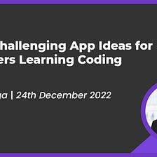 Three Challenging App Ideas for Beginners Learning Coding