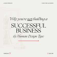 Why you’re NOT building a SUCCESSFUL BUSINESS by #HumanDesign Type