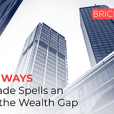 Three ways Bricktrade will help end the wealth gap