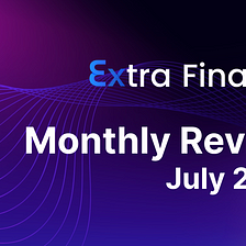 Extra Finance Monthly Review: July 2023