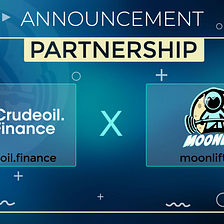 Crudeoil Finance has reached a strategic partnership with Moonlift