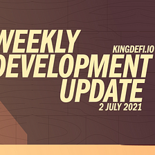 KingDeFi Weekly Development Update — 01