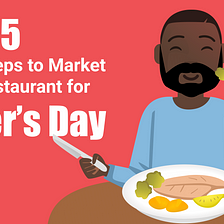 5 Simple Steps to Market Your Restaurant for Father’s Day