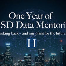 Looking Back — One Year of HOSD Data Mentoring