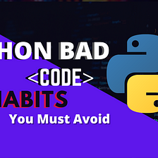 10 Python Code Habits You Must Avoid for Efficient Programming