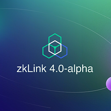 zkLink 4.0-alpha Is Here