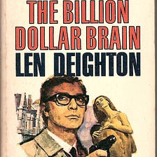 How Len Deighton’s Classic “The Billion Dollar Brain” Continues to Influence Modern Spy Thrillers
