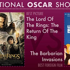 International Oscar Showdown 2004 — The Return Of The King vs The Barbarian Invasions