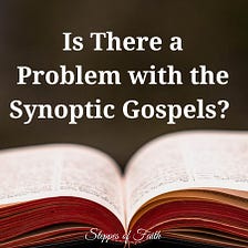 Is There a Problem with the Synoptic Gospels
